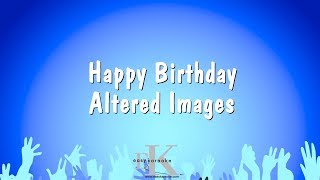 Happy Birthday - Altered Images (Karaoke Version)