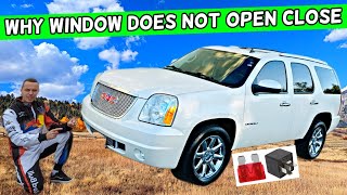 WHY WINDOW DOES NOT OPEN CLOSE GMC YUKON XL 2007 2008 2009 2010 2011 2012 2013 2014