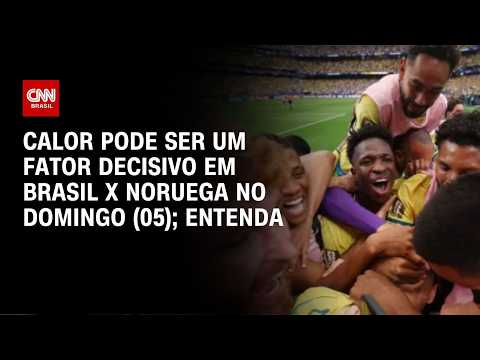Copa do Mundo: Calor de Nova Jersey pode ser decisivo em Brasil x Noruega; entenda | CNN PRIME TIME