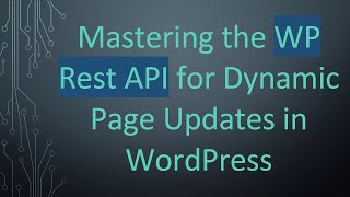 Download the video "Mastering the WP Rest API for Dynamic Page Updates in WordPress"