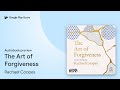 The Art of Forgiveness by Rachael Coopes · Audiobook preview