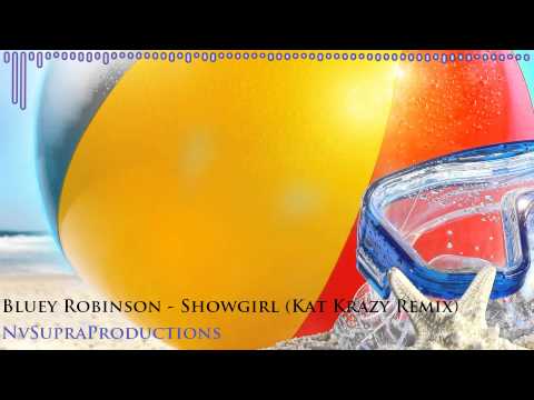 Bluey Robinson Showgirl ( Kat Krazy Remix)