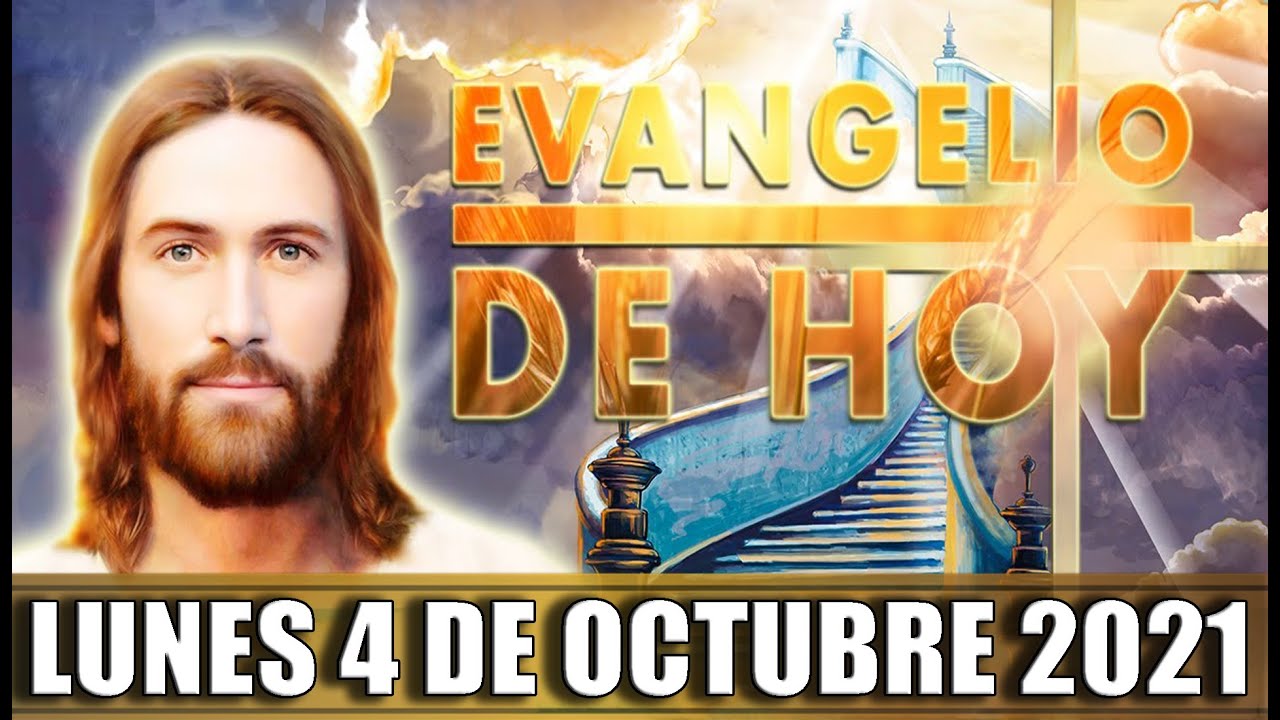 EVANGELIO DE HOY LUNES 4 DE OCTUBRE DEL 2021 | PALABRA DE DIOS