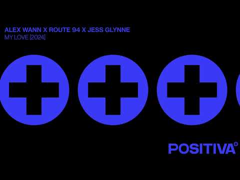 Alex Wann x Route 94 x Jess Glynne - My Love (2024)