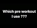 which pre workout i use ???