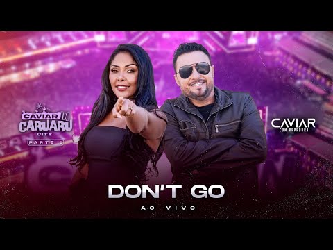 Caviar com Rapadura - Don't Go (Ao Vivo In Caruaru City)