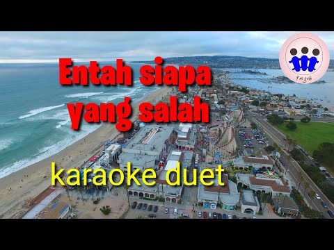 entah siapa yang salah  ( karaoke duet)