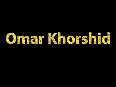 How To Pronounce Omar Khorshid عمر خورشید
