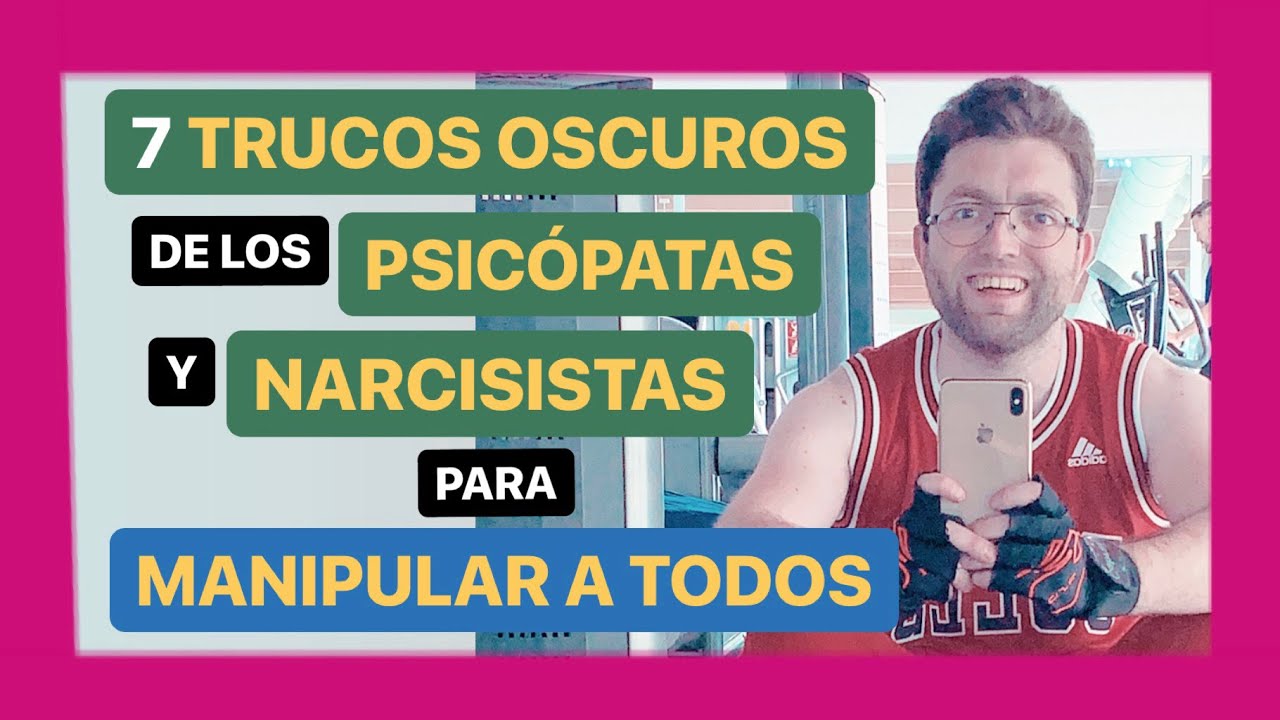 7 TRUCOS OSCUROS De los PSICÓPATAS Y NARCISISTAS PARA MANIPULAR A TODOS