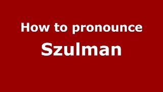 How to pronounce Szulman