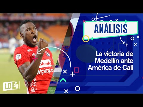 ¡A fondo! El análisis del Medellín vs. América de Cali por Carlos Antonio Vélez