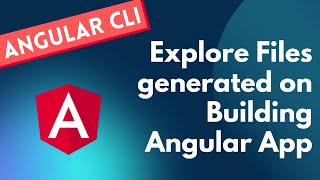 17. Building Angular and the list of files generated in compiling Angular App in output  directory