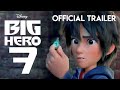 Disney S Big Hero 7 Official Trailer Summer 2024 KKA Story HD