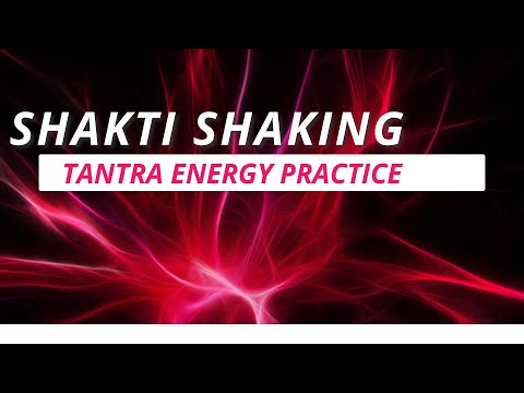 Shaking an energy Tantra practice