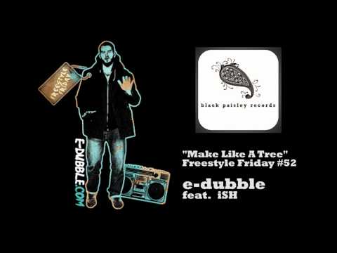 e-dubble feat. iSH - Make Like A Tree (Freestyle Friday #52)