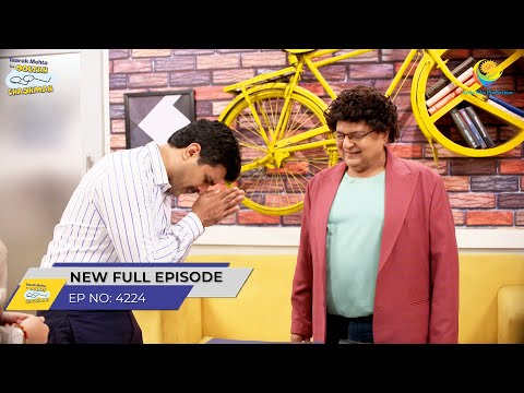 FULL EPISODE! 4224 - Kya Boss ke Jhanse Me Aayega Taarak! | Taarak Mehta Ka Ooltah Chashmah