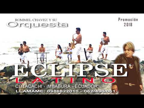 Eclipse Latino 2018 - Que nos Paso FT. Quien No lloro por Amor
