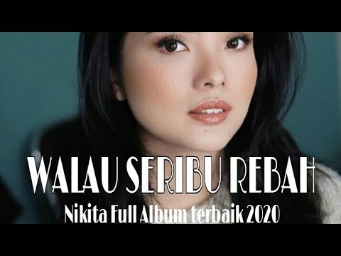 WALAU SERIBU REBAH || FULL ALBUM NIKITA 2020 || TOP HITS ROHANI 2020