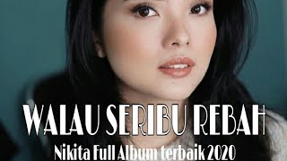 Download lagu WALAU SERIBU REBAH || FULL ALBUM NIKITA 2020 || TOP HITS ROHANI 2020 mp3