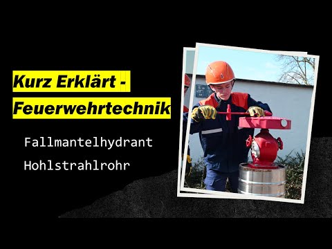 Fallmantelhydrant und Hohlstrahlrohr  "Kurz Erklärt - Feuerwehrtechnik" |Jugendfeuerwehr Lorsch|