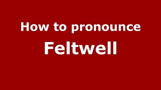 How to pronounce Feltwell