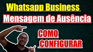 Como Configurar Mensagem de Ausncia no Whatsapp Business -    