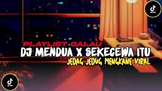 Download lagu PLAYLIST GALAU || DJ SEKECEWA ITU X MENDUA ASTRID MELODY MENGKANE VIRAL 2024 mp3