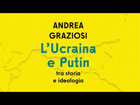 Andrea Graziosi racconta 'L'Ucraina e Putin tra storia e ideologia'