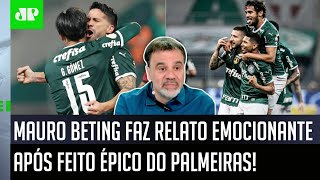 ‘Cara, naqueles 4 gols em 7 minutos, eu…’: Mauro Beting faz relato emocionante sobre o Palmeiras