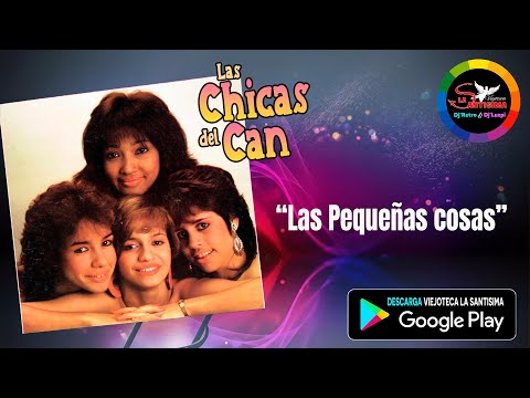 LAS PEQUEÑAS COSAS  - las chicas del can 1985 / Merengue / Musica para bailar / merengue clasico