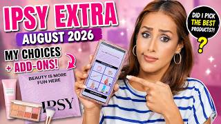 IPSY EXTRA AUGUST 2026 😱 My Choices + Add-Ons… Did I Pick the BEST Products!
