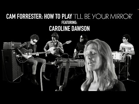 'I'll Be Your Mirror' by The Velvet Underground - Cam Forrester ft. Caroline Dawson (& Tutorial)