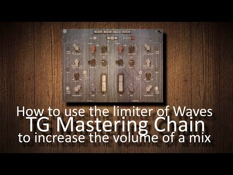 How to use Waves TG Mastering Chain to increase the volume of a mix or master