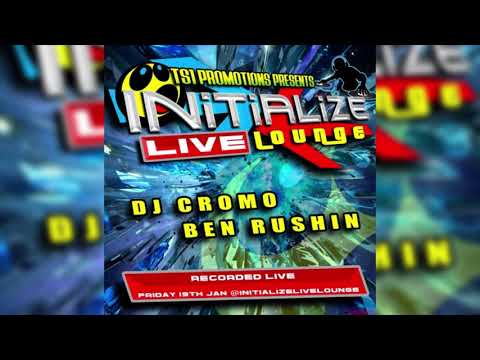 Initialize Live Lounge   DJ Cromo ft Ben Rushin