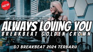 Download lagu DJ ALWAYS LOVING YOU BREAKBEAT GOLDEN CROWN - DJ SWEET LOVE BREAKBEAT - Latest DJ Breakbeat 2024 mp3