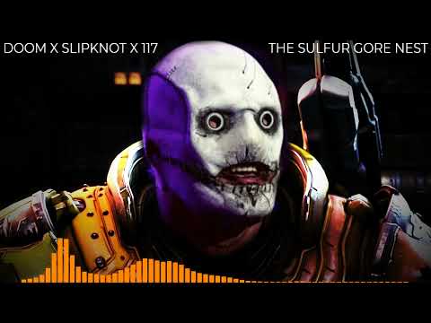 DOOM X SLIPKNOT X 117 - The Sulfur Gore Nest