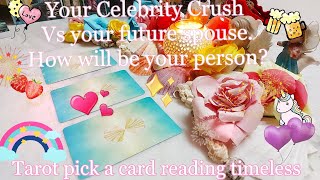 Your Celebrity Crush Vs your future spouse.😍🥰😘 How will be your person.🍑🍇🍒Tarot🌛⭐️🌜🔮🧿