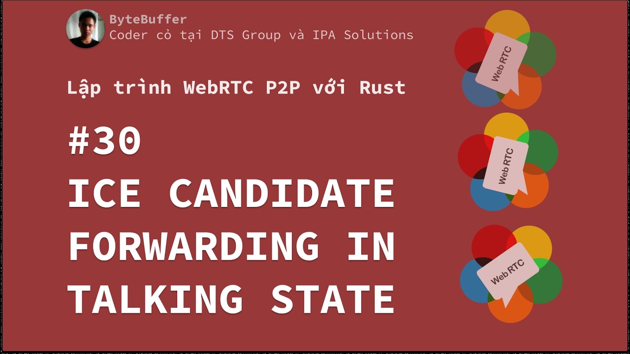 Rust WebRTC P2P #30 - ICE Candidate Forwarding trong Talking State - End State