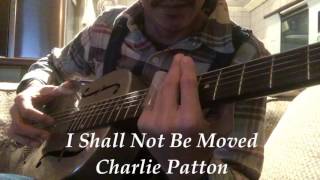 I Shall Not Be Moved - Charlie Patton , 1930 Duolian