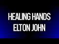 Healing Hands • Elton John • LYrKKs