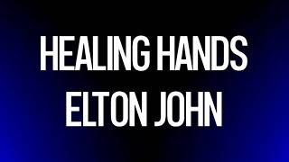 Healing Hands • Elton John • LYrKKs