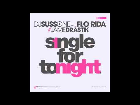 DJ Suss-One ft. Flo Rida + Jamie Drastik - Single For Tonight