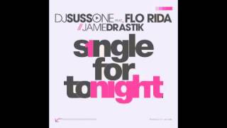 DJ Suss-One ft. Flo Rida + Jamie Drastik - Single For Tonight
