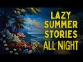 ️ LAZY Summer Stories ️ Relaxing Bedtime Stories Collection Storytelling All Night
