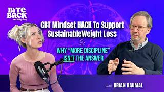 The CBT Mindset HACK to Support Sustainable Weight Loss with Brian Baumal
