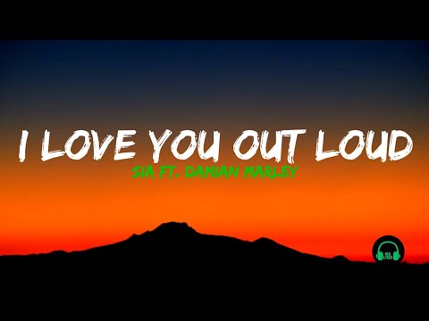 Sia ft. Damian Marley - I Love You Out Loud (Lyrics)