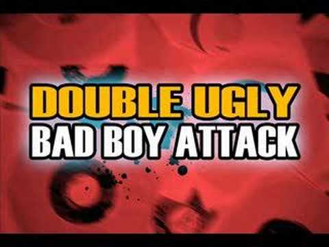 Double Ugly - Bad Boy Attack