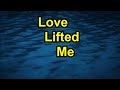 Love Lifted Me (Lyrics)