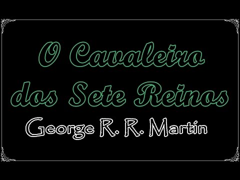O Cavaleiro dos Sete Reinos, George R. R. Martin
