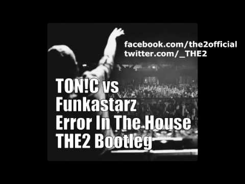 Tonic vs Funkastarz - Error In The House (THE2  Bootleg).mp4